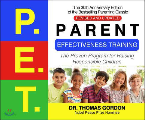 Parent Effectiveness Training: The Proven Program for Raising Responsible Children, 30th Anniversary Revised & Updated Edition