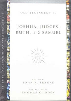 Joshua, Judges, Ruth, 1-2 Samuel: Volume 4 Volume 4