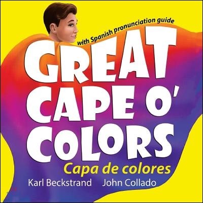 Great Cape o' Colors - Capa de colores: (English-Spanish with pronunciation guide)