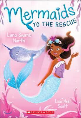 Lana Swims North (Mermaids to the Rescue #2), 2