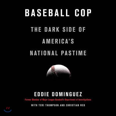 Baseball Cop Lib/E: The Dark Side of America's National Pastime