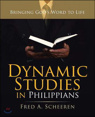 Dynamic Studies in Philippians: Bringing God's Word to Life