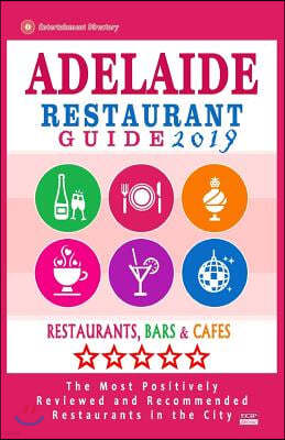 Adelaide Restaurant Guide 2019: Best Rated Restaurants in Adelaide, Australia - 500 Restaurants, Bars and Caf?s recommended for Visitors, 2019