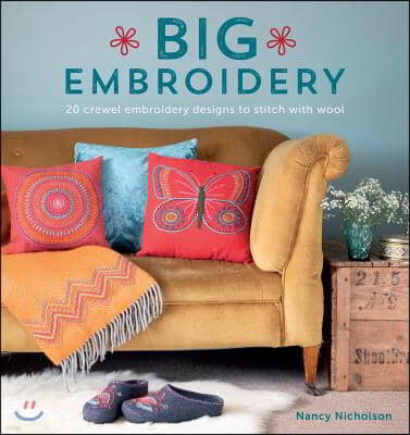 Big Embroidery: 20 Crewel Embroidery Designs to Stitch with Wool