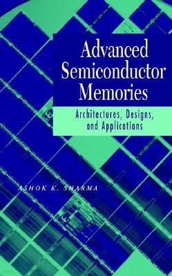 Advanced Semiconductor Memories: Architectures, Designs, and Applications