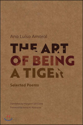 The Art of Being a Tiger: Selected Poems
