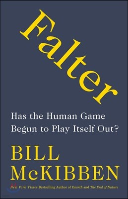 Falter: Has the Human Game Begun to Play Itself Out?