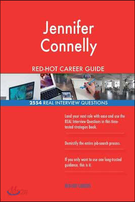 Jennifer Connelly RED-HOT Career Guide; 2554 REAL Interview Questions