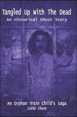 Tangled Up with the Dead: An Historical Ghost Story