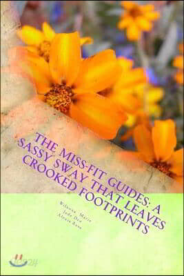 The Miss-Fit Guides: A Sassy Sway That Leaves Crooked Footprints