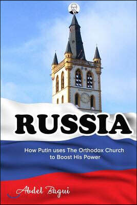 Russia: How Putin Uses the Orthodox Church to Boost His Power