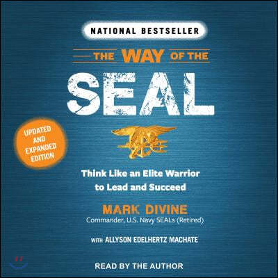 The Way of the SEAL: Think Like an Elite Warrior to Lead and Succeed