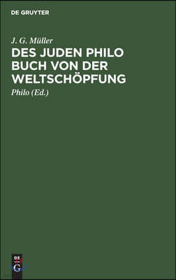 Des Juden Philo Buch Von Der Weltschöpfung