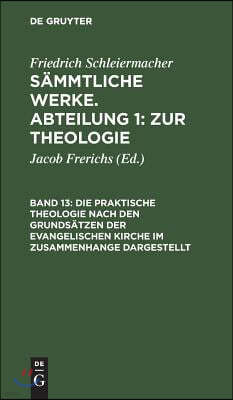 Die praktische Theologie nach den Grundsätzen der evangelischen Kirche im Zusammenhange dargestellt