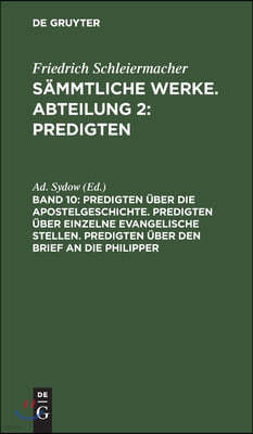 Predigten Über Die Apostelgeschichte. Predigten Über Einzelne Evangelische Stellen. Predigten Über Den Brief an Die Philipper