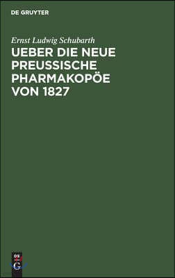 Ueber die neue preussische Pharmakopöe von 1827