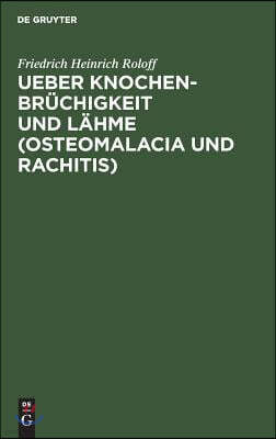 Ueber Knochenbrüchigkeit und Lähme (Osteomalacia und Rachitis)