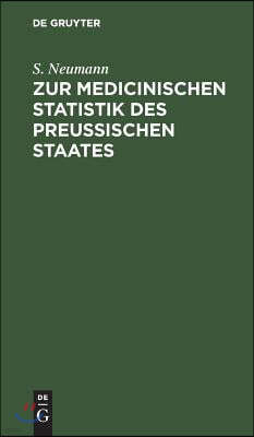Zur Medicinischen Statistik Des Preussischen Staates: (Nach Den Acten Des Statistischen Büreau's Für Das Jahr 1846)