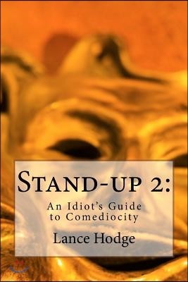 Stand-Up 2: An Idiot's Guide to Comediocity