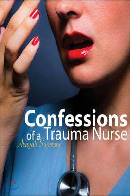 Confessions of a Trauma Nurse