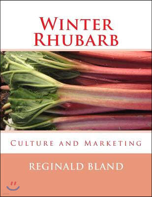 Winter Rhubarb: Culture and Marketing