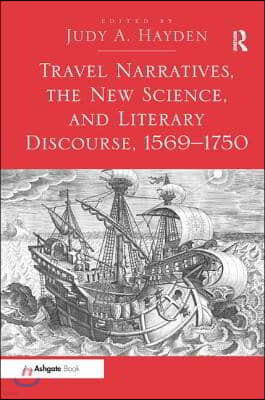 Travel Narratives, the New Science, and Literary Discourse, 1569-1750