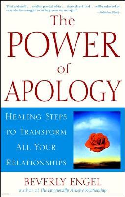 The Power of Apology: Healing Steps to Transform All Your Relationships