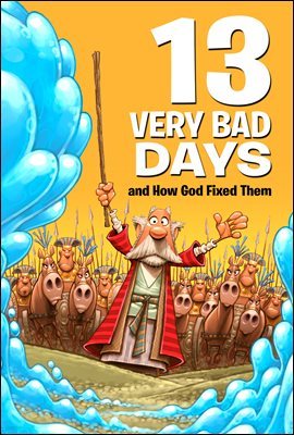 13 Very Bad Days and How God Fixed Them