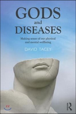 Gods and Diseases: Making sense of our physical and mental wellbeing