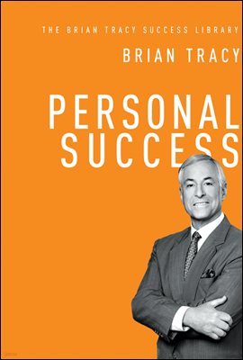 Personal Success (The Brian Tracy Success Library)