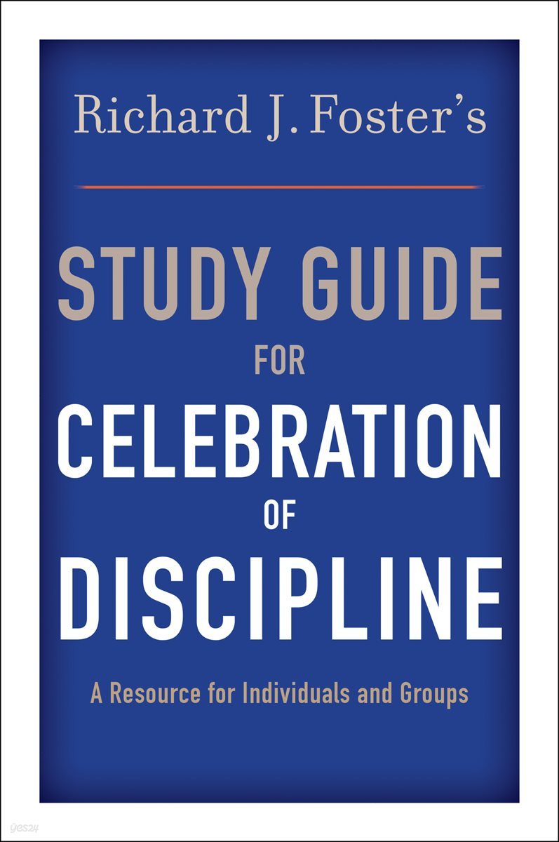 Richard J. Foster&#39;s Study Guide for &quot;Celebration of Discipline&quot;