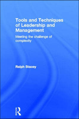 Tools and Techniques of Leadership and Management: Meeting the Challenge of Complexity