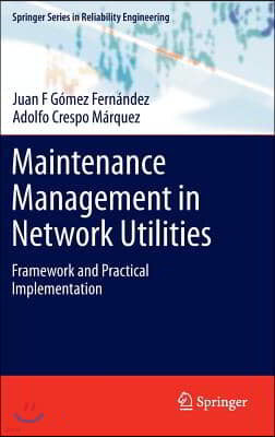 Maintenance Management in Network Utilities: Framework and Practical Implementation