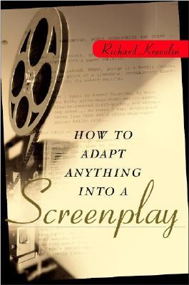 How to Adapt Anything Into a Screenplay