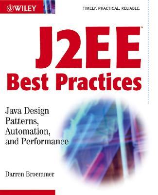 J2ee Best Practices: Java Design Patterns, Automation, and Performance