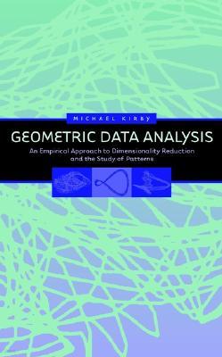 Geometric Data Analysis: An Empirical Approach to Dimensionality Reduction and the Study of Patterns
