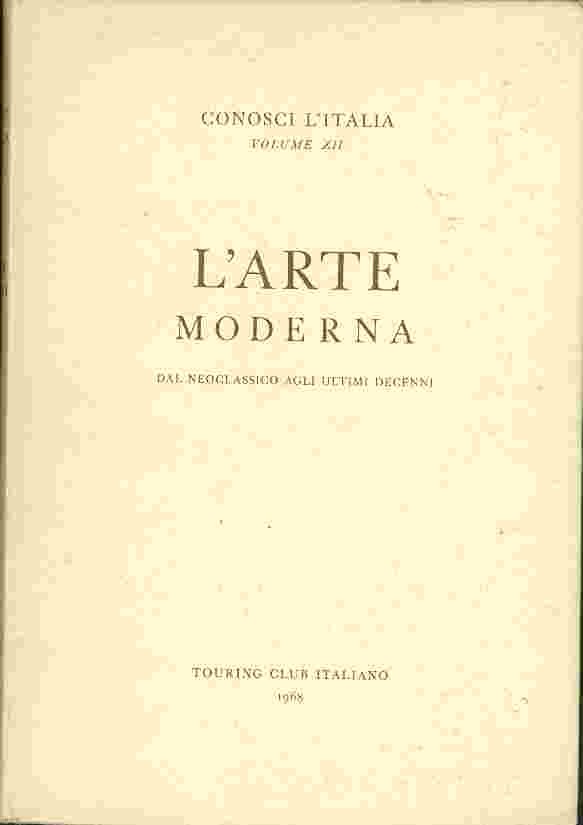 L'ARTE MODERNA - CONOSCI L'ITALIA Volume 12 (1968)