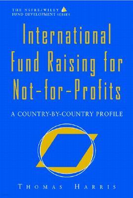 International Fund Raising for Not-For-Profits: A Country-By-Country Profile