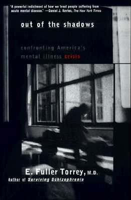 Out of the Shadows: Confronting America's Mental Illness Crisis