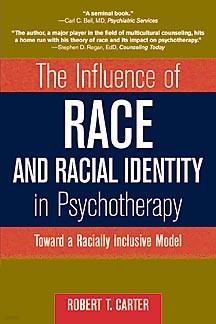 The Influence of Race and Racial Identity in Psychotherapy: Toward a Racially Inclusive Model