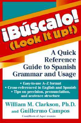 !Buscalo! (Look It Up!): A Quick Reference Guide to Spanish Grammar and Usage