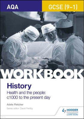 AQA GCSE (9-1) History Workbook: Health and the people, c1000 to the present day