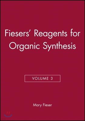 Fiesers' Reagents for Organic Synthesis, Volume 3