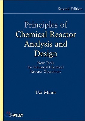 Principles of Chemical Reactor Analysis and Design: New Tools for Industrial Chemical Reactor Operations