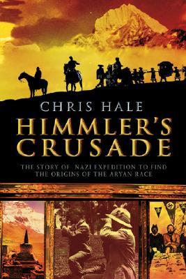 Himmler's Crusade: The Nazi Expedition to Find the Origins of the Aryan Race