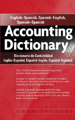 Accounting Dictionary/Diccionario de Contabilidad: English-Spanish, Spanish-English, Spanish-Spanish