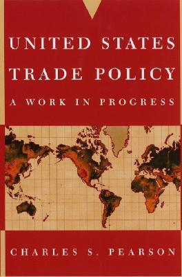 United States Trade Policy: A Work in Progress