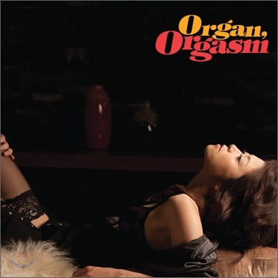  - Organ Orgasm 