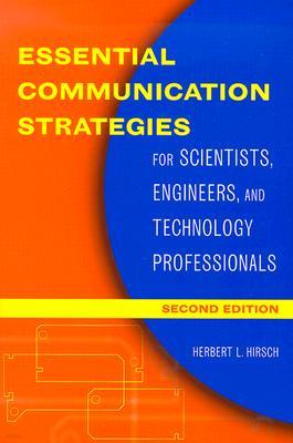 Essential Communication Strategies: For Scientists, Engineers, and Technology Professionals