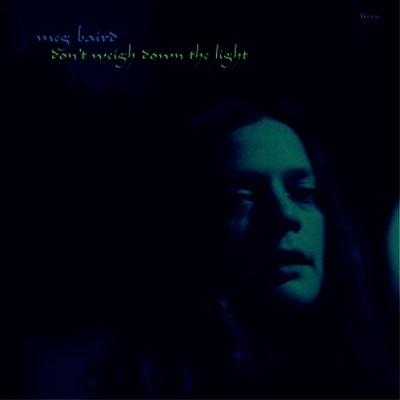 Meg Baird — Don't Weigh Down the Light 앨범 커버